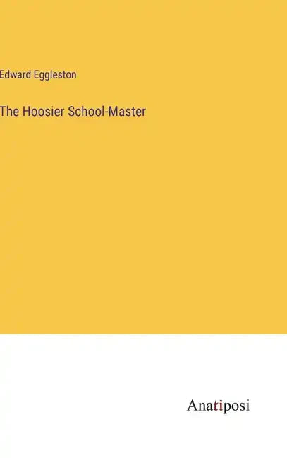 The Hoosier School-Master - Hardcover