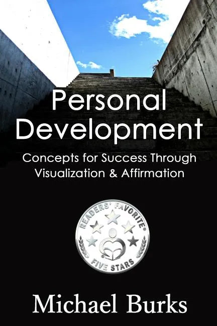 Personal Development: 43 Concepts of Success Through Visualization & Affirmation - Paperback