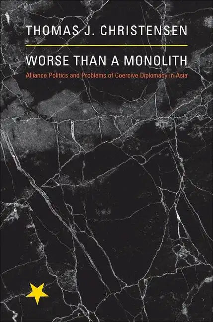 Worse Than a Monolith: Alliance Politics and Problems of Coercive Diplomacy in Asia - Paperback