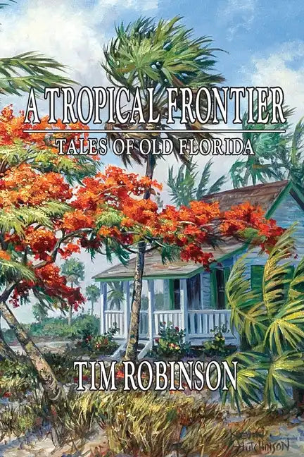 A Tropical Frontier, Tales of Old Florida - Paperback