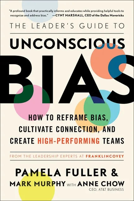 The Leader's Guide to Unconscious Bias: How to Reframe Bias, Cultivate Connection, and Create High-Performing Teams - Paperback