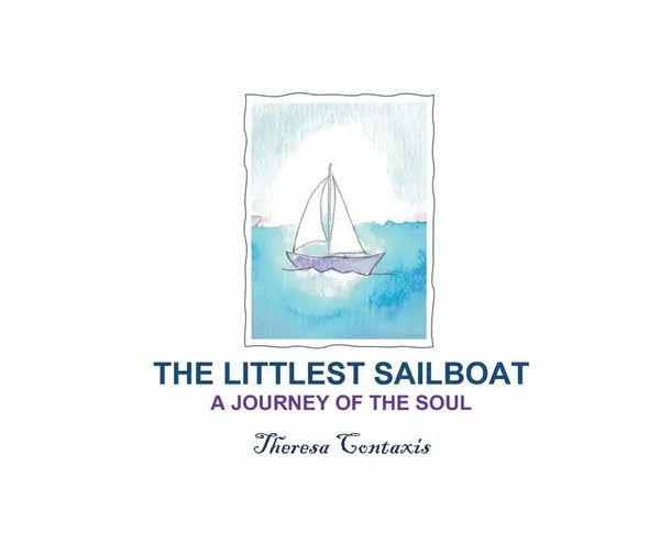 The Littlest Sailboat: A Journey of the Soul - Hardcover