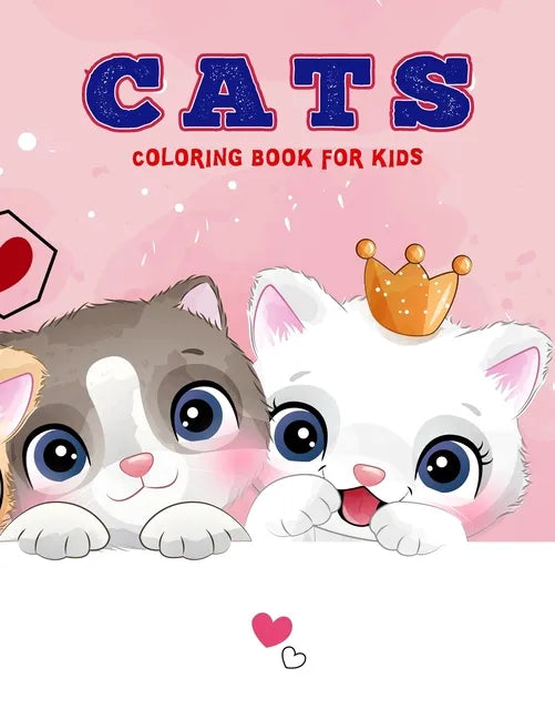Cats Coloring Book For Kids: A Variety of Cat Pages to Color - Simple Cat Illustrations - Easy to Color By Kids - Ages 4-8 - Paperback