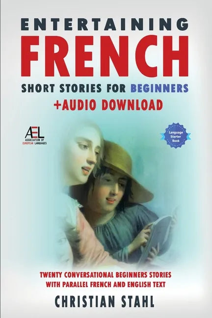 Entertaining French Short Stories for Beginners + Audio Download: Twenty Conversational Beginners Stories With Parallel French and English Text Second - Paperback