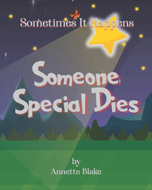 Sometimes It Happens: Someone Special Dies: A Comforting Book to Help Children Deal with the Reality of Sickness and Death - Paperback