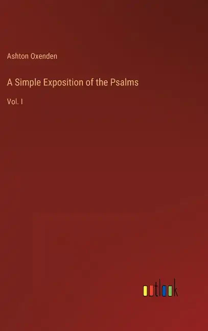 A Simple Exposition of the Psalms: Vol. I - Hardcover