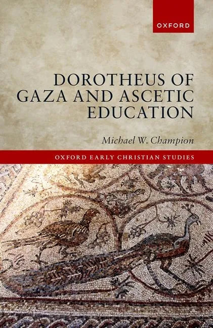 Dorotheus of Gaza and Ascetic Education - Hardcover
