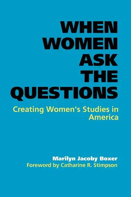 When Women Ask the Questions: Creating Women's Studies in America - Paperback