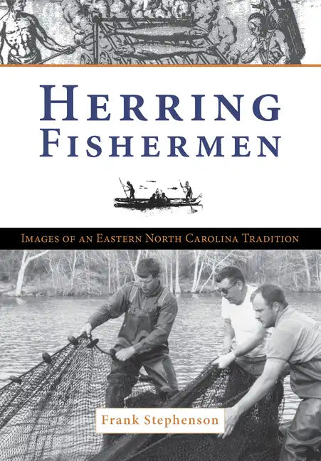 Herring Fishermen:: Images of an Eastern North Carolina Tradition - Paperback