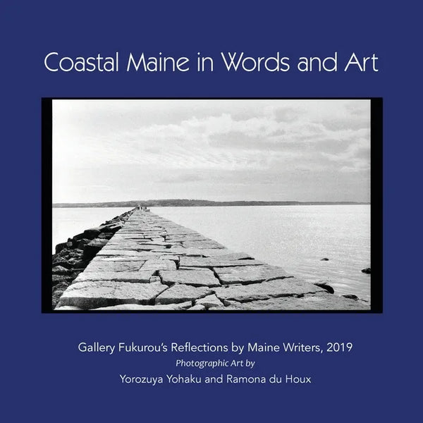Coastal Maine in Words and Art: Gallery Fukurou's Reflections by Maine Writers, 2019 - Paperback