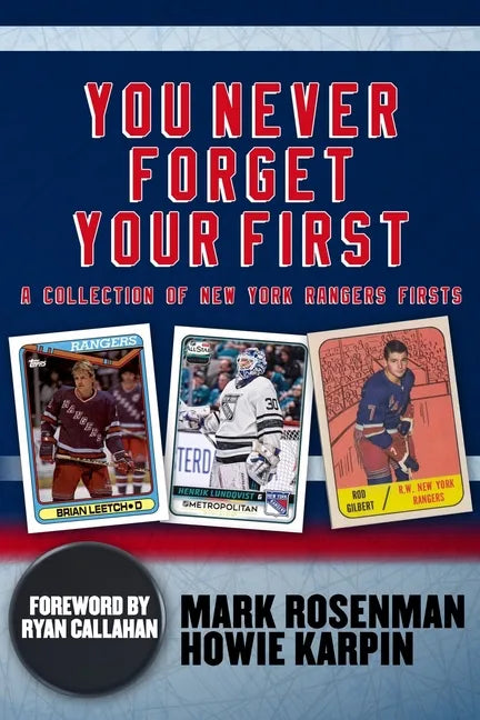You Never Forget Your First: A Collection of New York Rangers Firsts. - Paperback