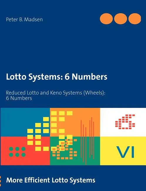 Lotto Systems: 6 Numbers: Reduced Lotto and Keno Systems (Wheels): 6 Numbers - Paperback