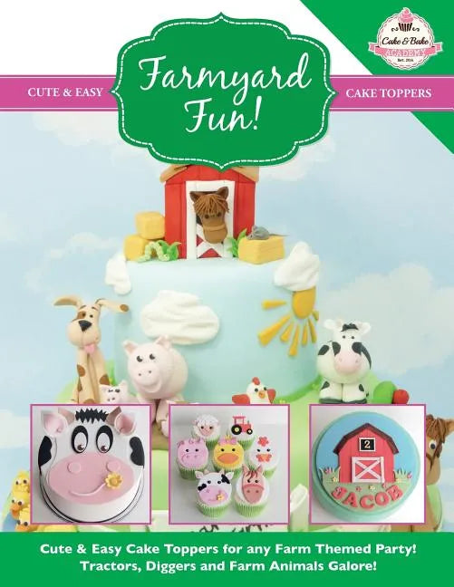 Farmyard Fun! Cute & Easy Cake Toppers for any Farm Themed Party! - Paperback