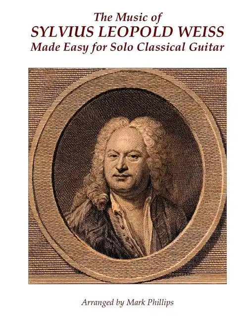 The Music of Sylvius Leopold Weiss Made Easy for Solo Classical Guitar - Paperback