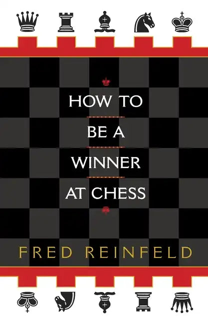 How to Be a Winner at Chess - Paperback