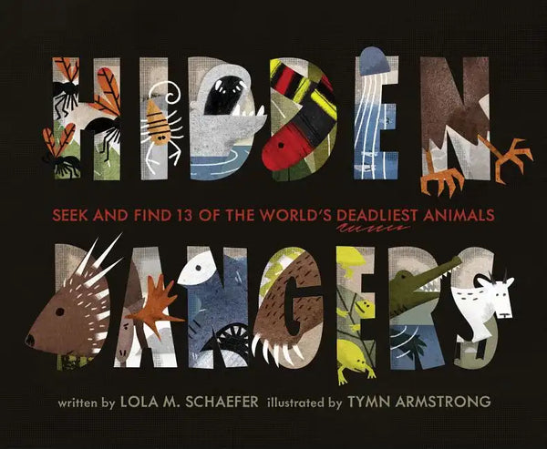 Hidden Dangers: Seek and Find 13 of the World's Deadliest Animals (Animal Books for Kids, Nonfiction Book for Kids) - Hardcover