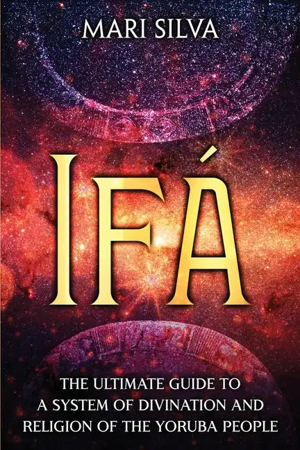 Ifá: The Ultimate Guide to a System of Divination and Religion of the Yoruba People - Paperback