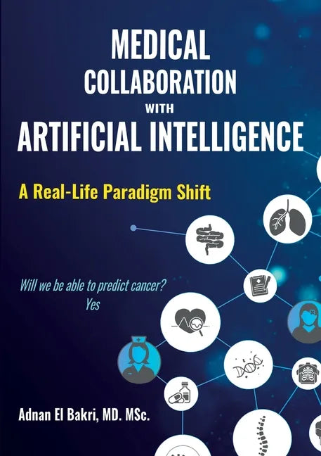 Medical Collaboration with Artificial Intelligence: A Real-Life Paradigm Shift - Paperback