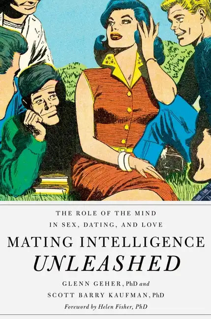 Mating Intelligence Unleashed: The Role of the Mind in Sex, Dating, and Love - Hardcover