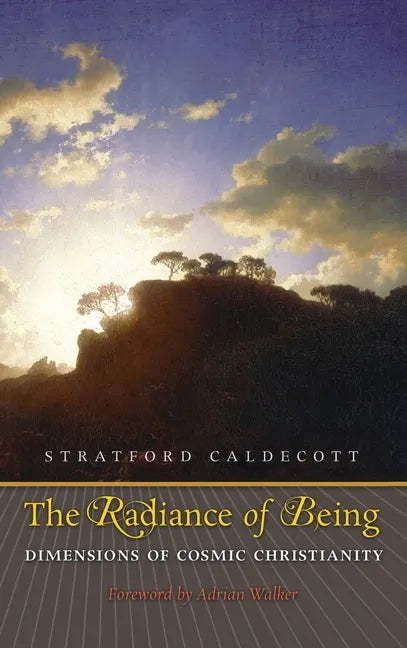 The Radiance of Being: Dimensions of Cosmic Christianity - Hardcover