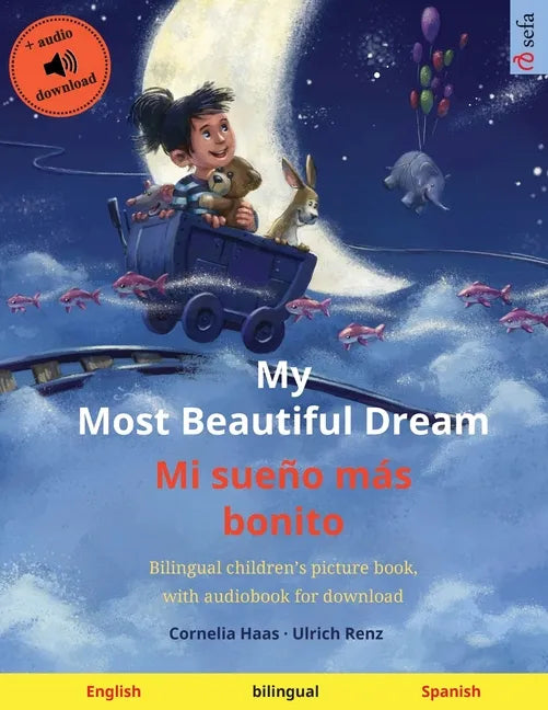 My Most Beautiful Dream - Mi sueño más bonito (English - Spanish): Bilingual children's picture book with online audio and video - Paperback