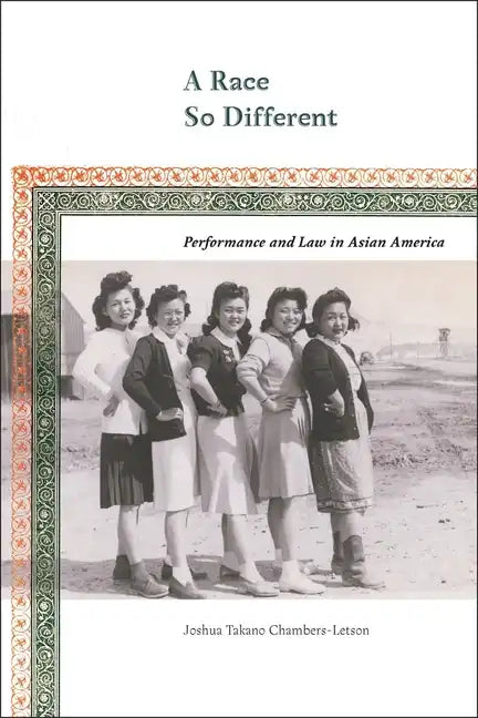 A Race So Different: Performance and Law in Asian America - Paperback