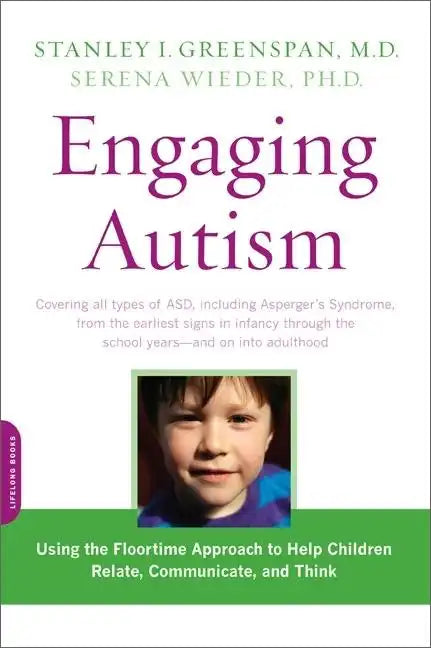 Engaging Autism: Using the Floortime Approach to Help Children Relate, Communicate, and Think - Paperback