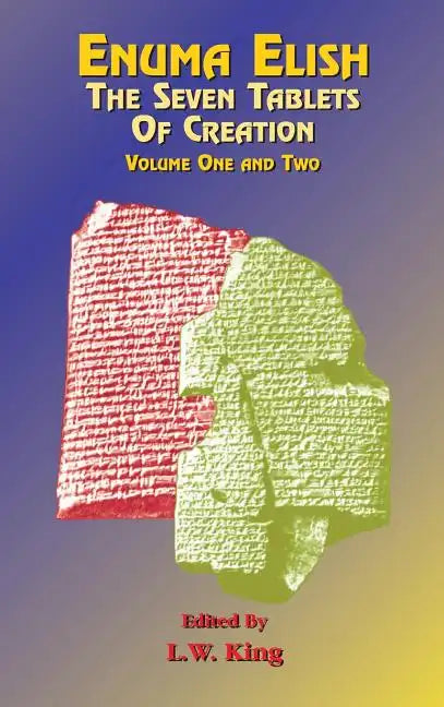 Enuma Elish: The Seven Tablets of Creation Volumes 1 and 2 bound together - Hardcover