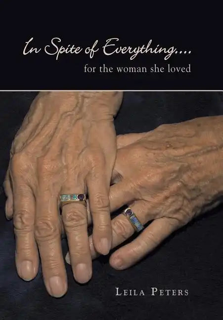 In Spite of Everything....: for the woman she loved - Hardcover