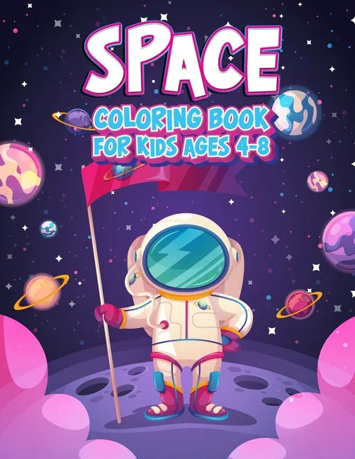 Space Coloring Book For Kids Ages 4-8: Fun Outer Space Children's Coloring Pages With Planets, Stars, Astronauts, Space Ships and More! (Large Size) - Paperback