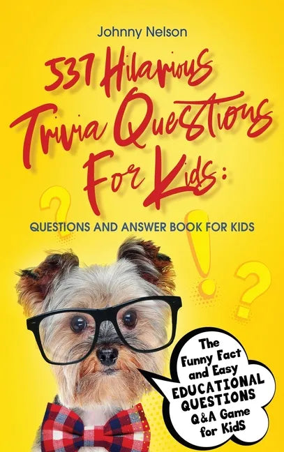 537 Hilarious Trivia Questions for Kids: Questions and Answer Book for kids: The Funny Fact and Easy Educational Questions Q&A Game for Kids - Hardcover
