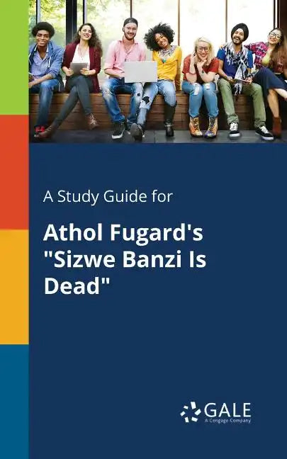 A Study Guide for Athol Fugard's "Sizwe Banzi Is Dead" - Paperback