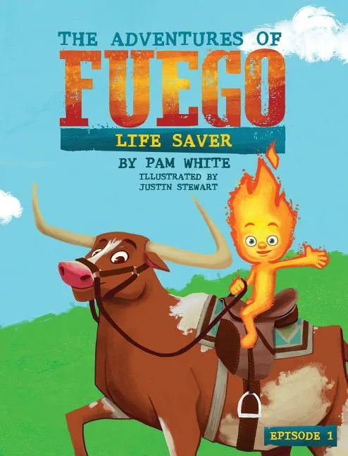 The Adventures of Fuego: Life Saver - Hardcover