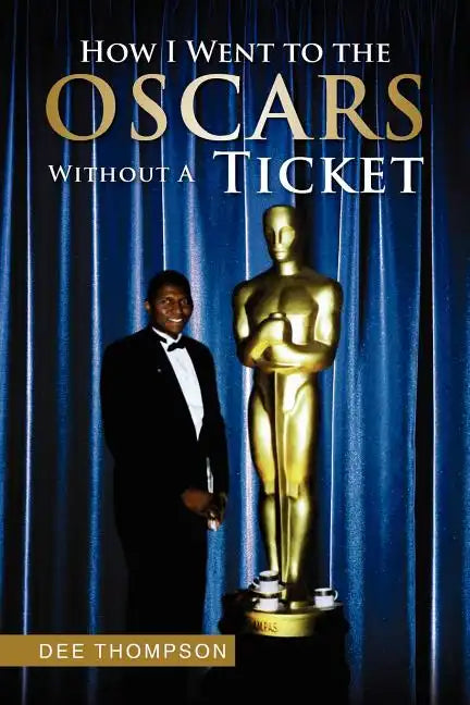 How I Went to the Oscars Without a Ticket - Paperback