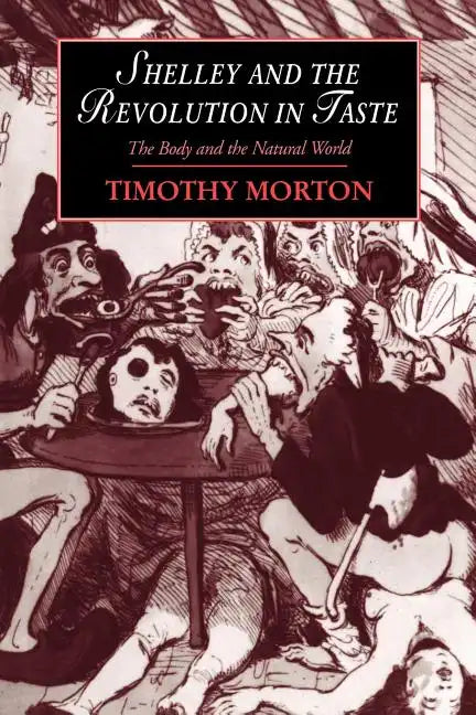 Shelley and the Revolution in Taste: The Body and the Natural World - Paperback
