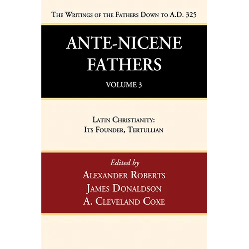 Ante-Nicene Fathers: Translations of the Writings of the Fathers Down to A.D. 325, Volume 3 - Paperback