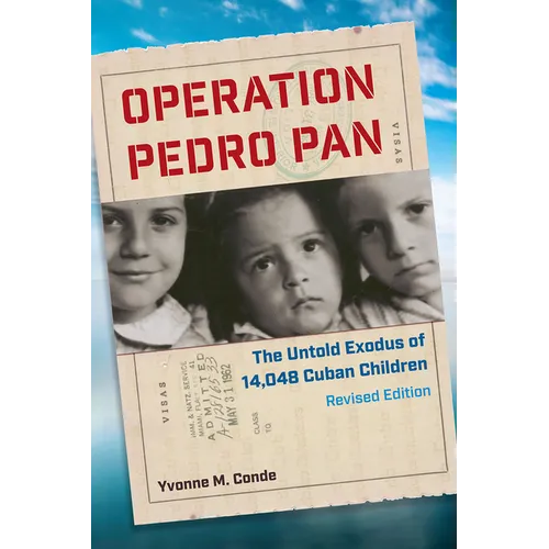 Operation Pedro Pan: The Untold Exodus of 14,048 Cuban Children - Paperback