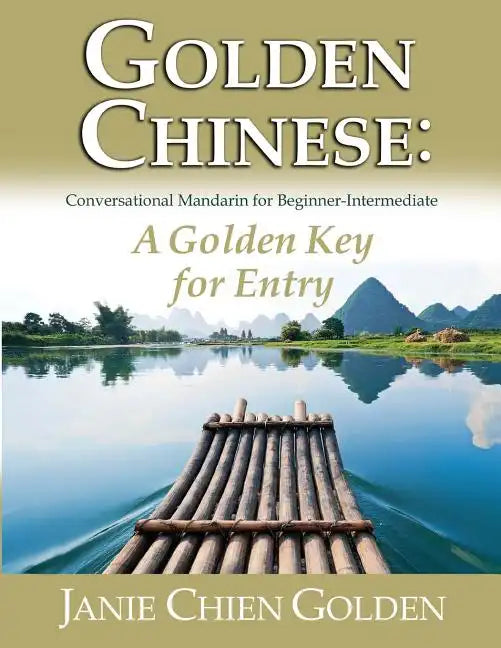 Golden Chinese: A Golden Key for Entry: Conversational Mandarin for Beginner-Intermediate - Paperback