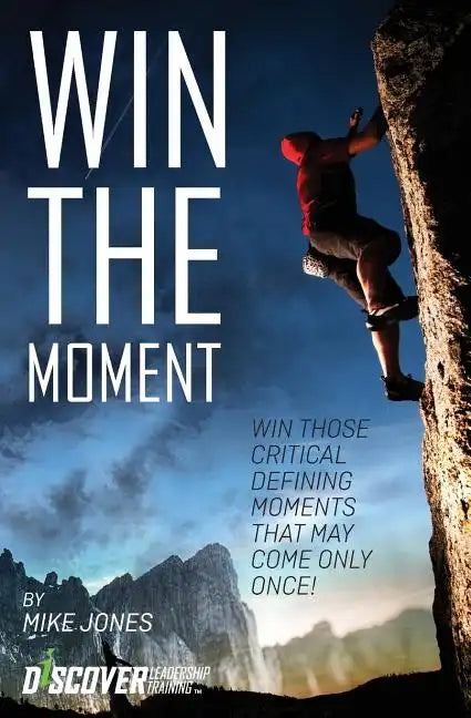 Win the Moment: Win Those Critical Moments That May Come Only Once! - Paperback