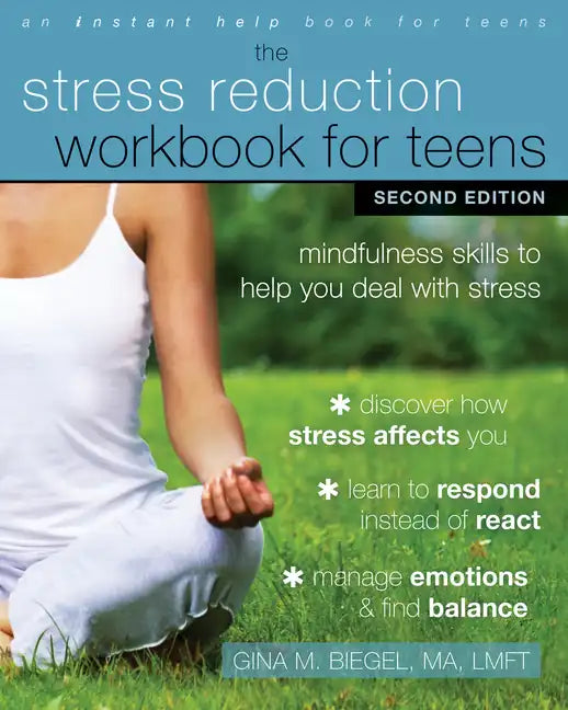 The Stress Reduction Workbook for Teens: Mindfulness Skills to Help You Deal with Stress - Paperback