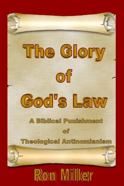 The Glory of God's Law: A Biblical Punishment of Theological Antinomianism - Paperback