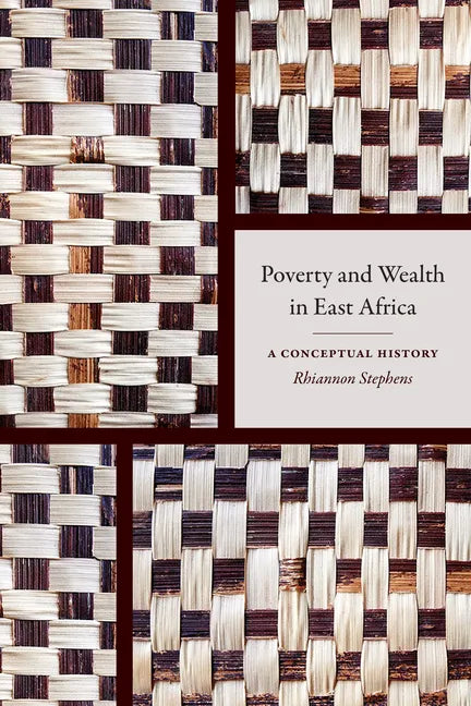 Poverty and Wealth in East Africa: A Conceptual History - Hardcover