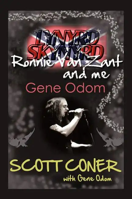 Lynyrd Skynyrd, Ronnie Van Zant, and Me ... Gene Odom - Paperback