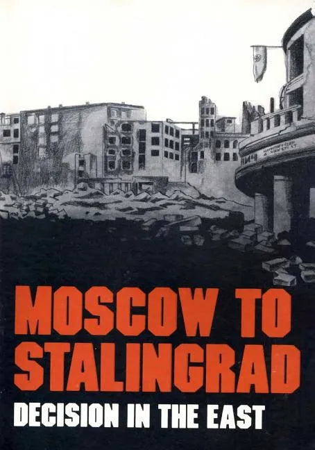 Moscow to Stalingrad: Decision in the East - Paperback
