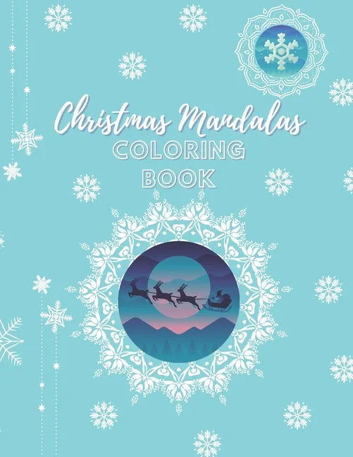 Christmas Mandalas Coloring Book: An Amusing Christmas Edition Mandalas Coloring Book With Easy, Beautiful And Relaxing Xmas Designs For 8-12 Years Ol - Paperback