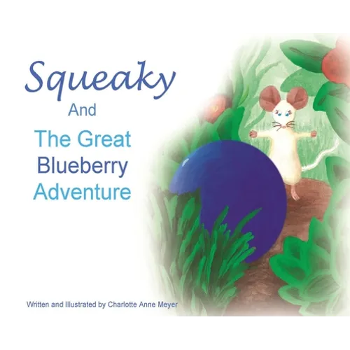Squeaky and the Great Blueberry Adventure - Hardcover