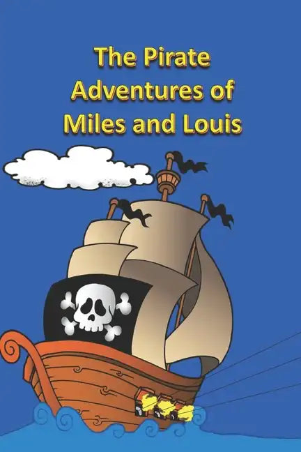 The Pirate Adventures of Miles and Louis - Paperback