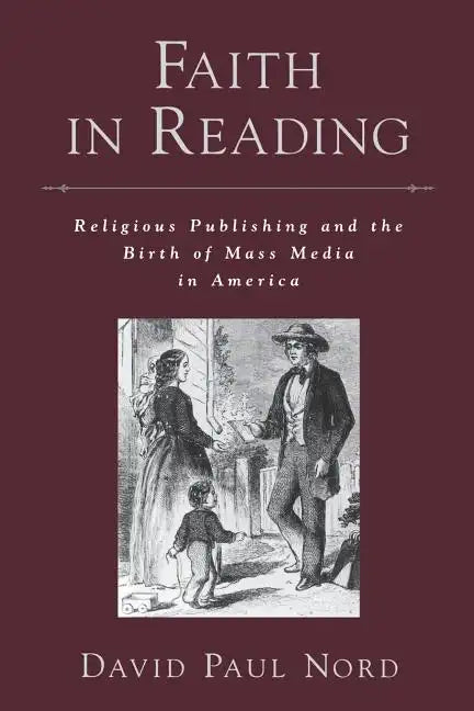 Faith in Reading: Religious Publishing and the Birth of Mass Media in America - Paperback