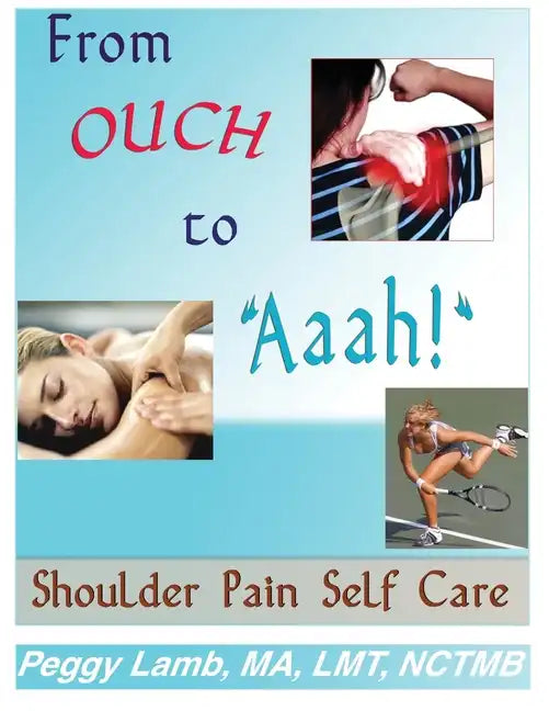 From Ouch to Aaah! Shoulder Pain Self Care - Paperback