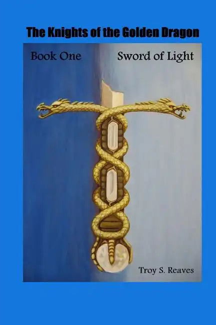 Sword of Light: Book One: The Knights of the Golden Dragon - Paperback